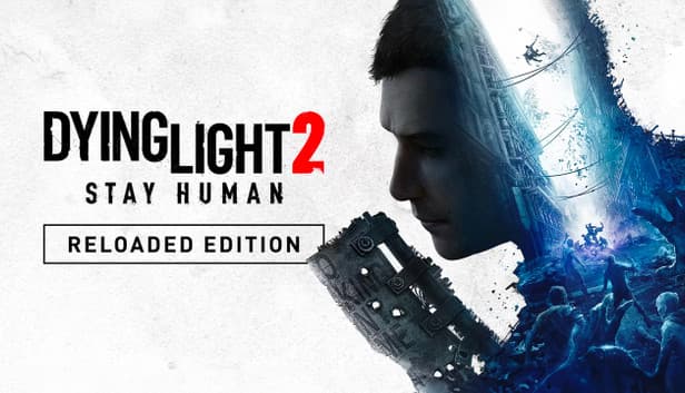 Dying Light 2 Stay Human: Reloaded Edition